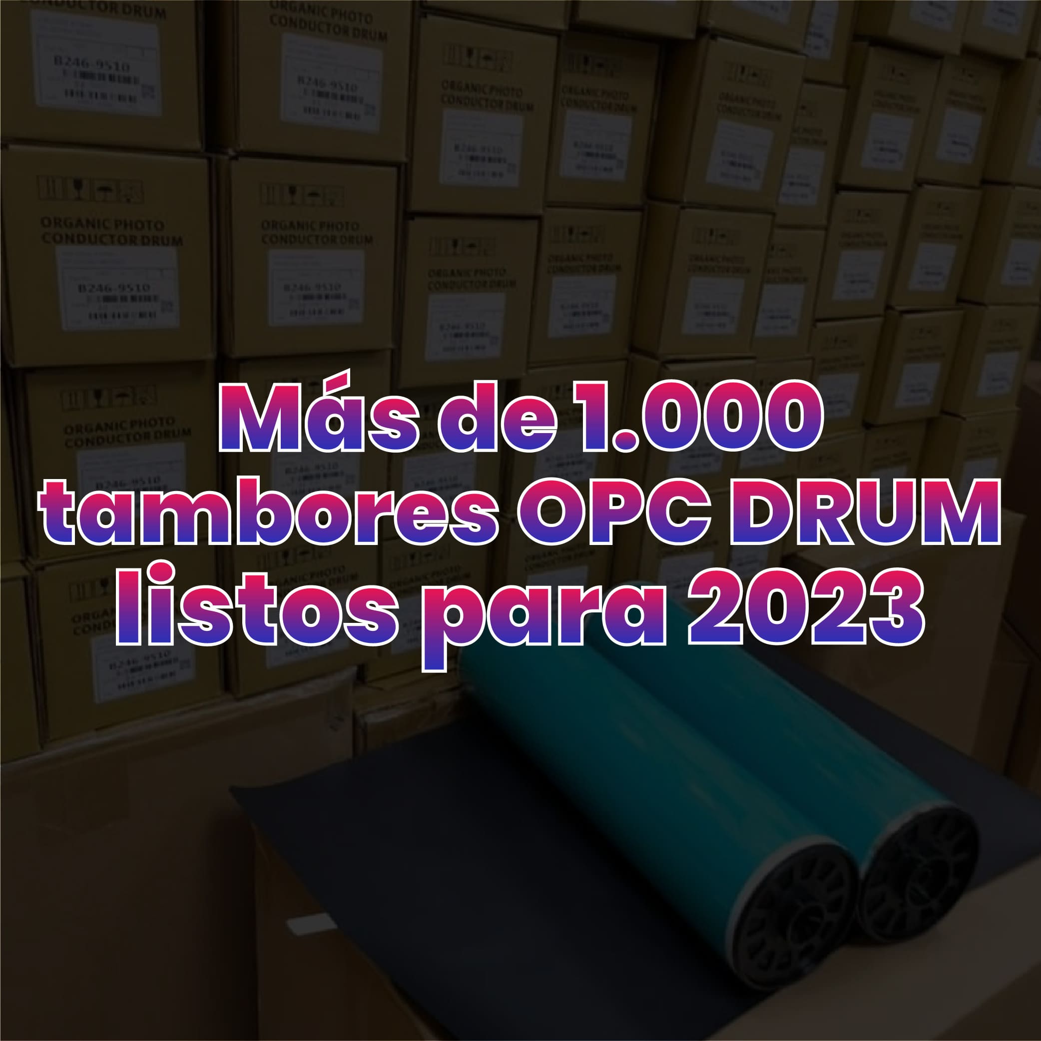 Más de 1.000 Tambores OPC DRUM, listos para Comercializar en el 2023