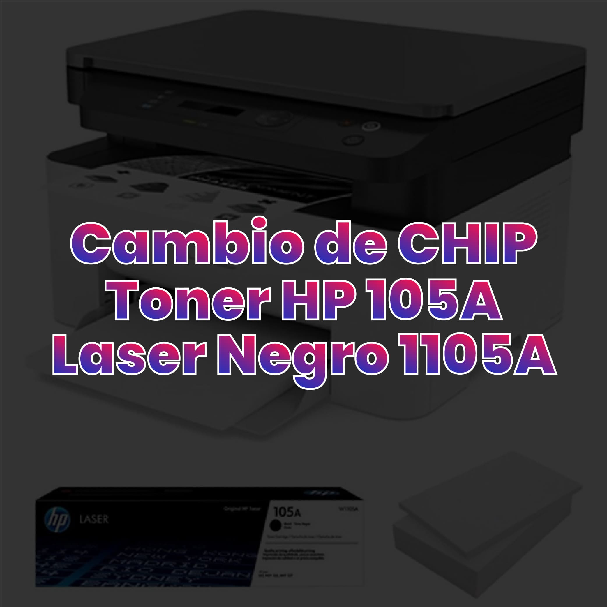 Cambio de CHIP Toner HP 105A LASER NEGRO 1105A